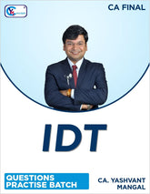 CA FINAL - IDT QUESTION PRACTISE BATCH BY CA YASHVANT MANGAL - For JAN. 26